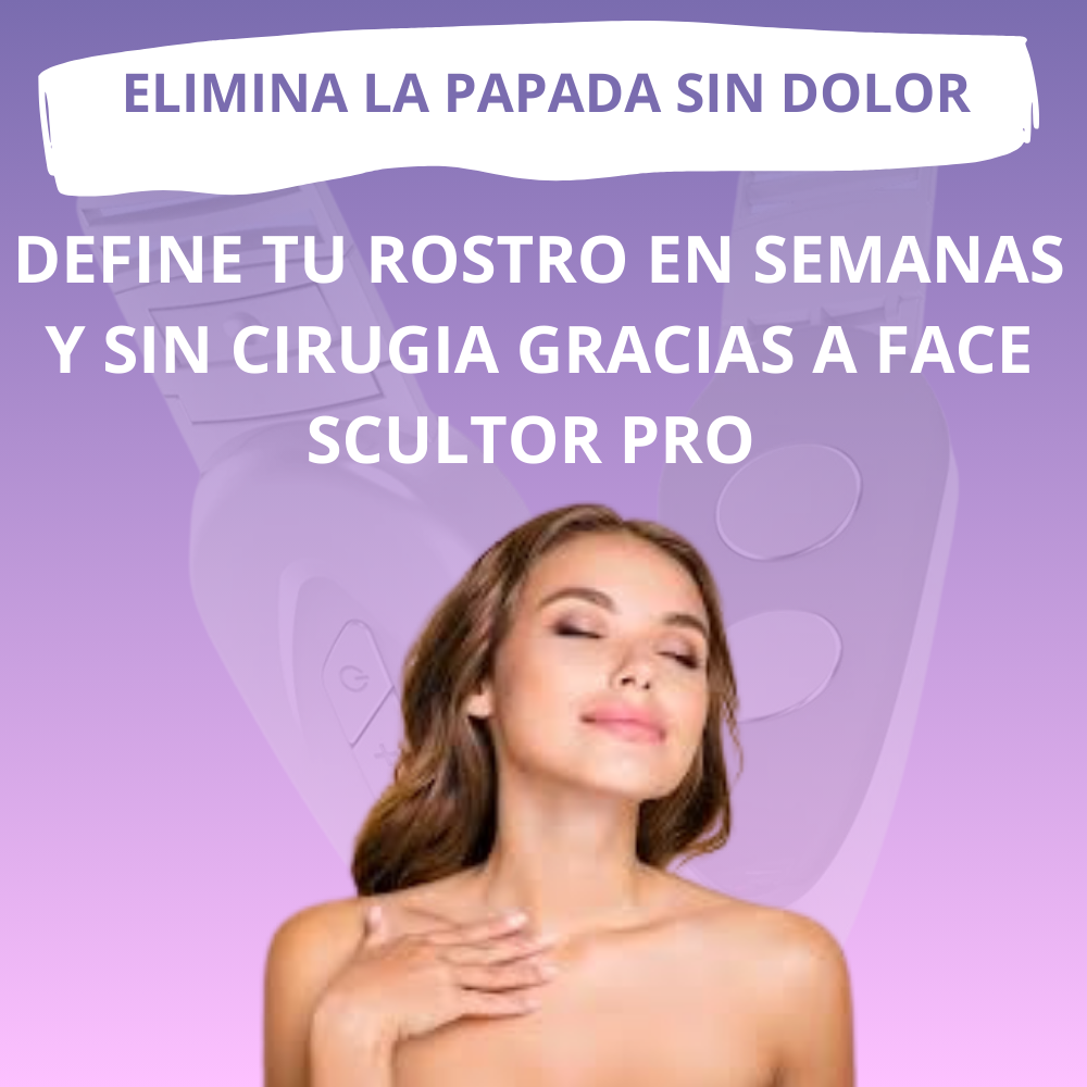 "¡Face Sculptor Pro!" ¡Adiós papada!, hola perfil perfecto
